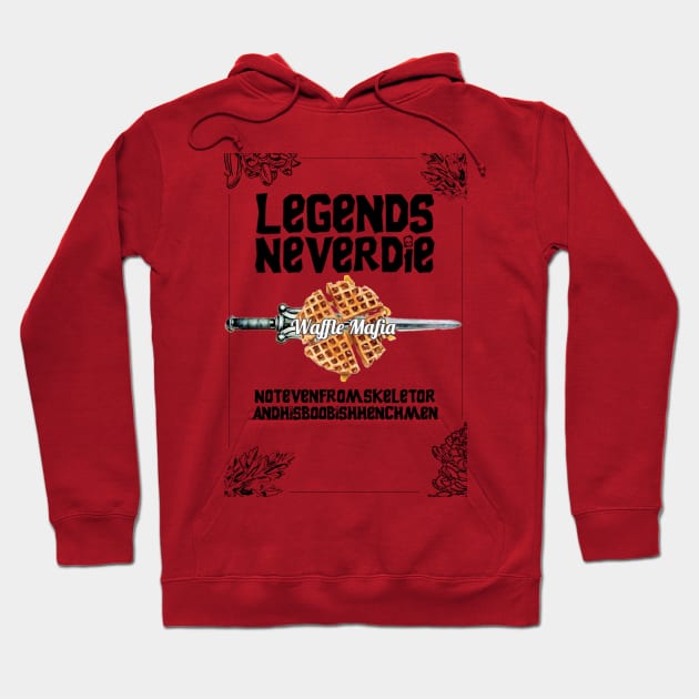 Legends Never Say Die Hoodie by luckylegends